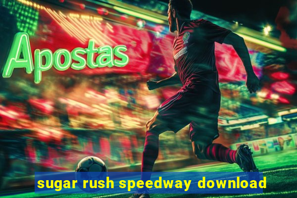 sugar rush speedway download